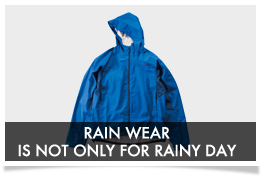 RAIN WEAR IS NOT ONLY FOR RAINY DAY